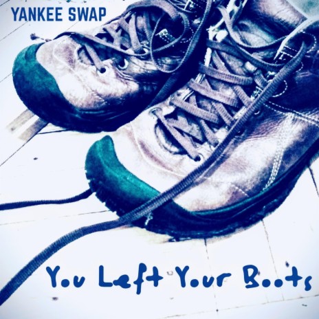 You Left Your Boots | Boomplay Music