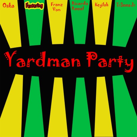 Yardman Party ft. Franz Von, Keyilah, Ricardo Rawal & Tr3mma Jr