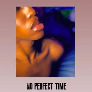 No perfect time