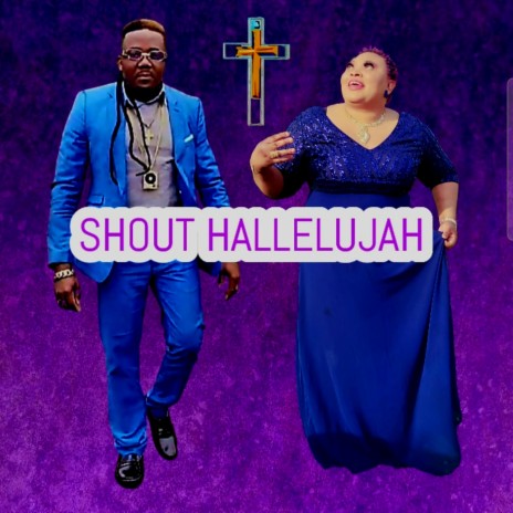 SHOUT HALLELUJAH TO THE LORD | Boomplay Music