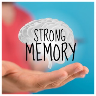 Strong Memory: A Relaxing and Soothing Music Album for Improve Memory and Facilitate Study