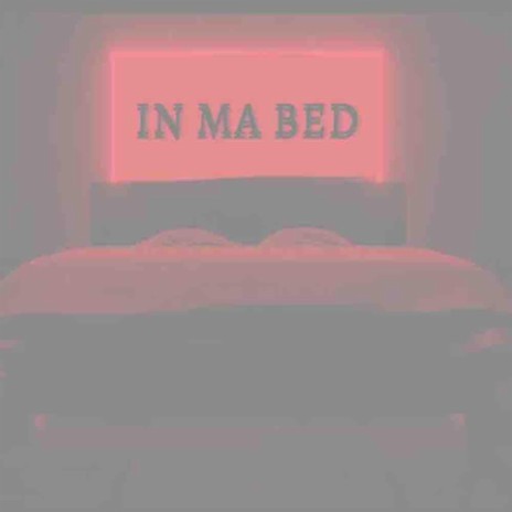 IN MA BED | Boomplay Music