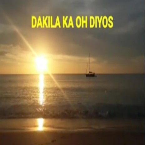 Dakila Ka Oh Diyos | Boomplay Music