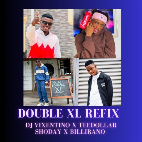 Double XL Refix ft. Teee dollar, Shoday & Billirano