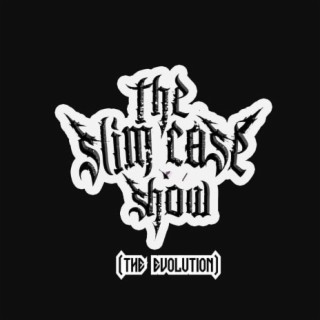 THE SLIM CASE SHOW - The Evolution | Boomplay Music