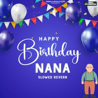 Happy Birthday Nana (Slowed Reverb)