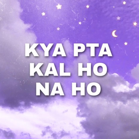 Kya Pata Kal Ho | Boomplay Music