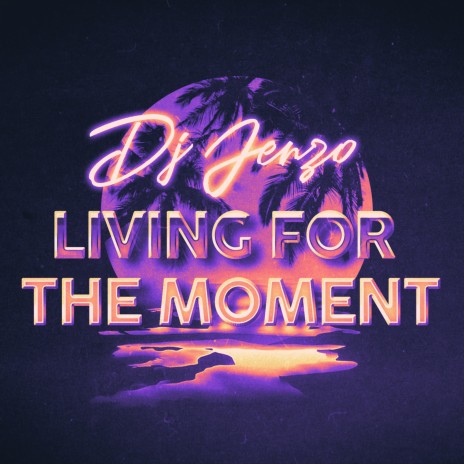 Living For The Moment | Boomplay Music