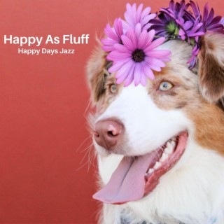 Happy As Fluff
