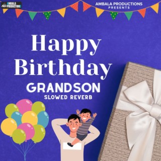 Happy Birthday Grandson (Slowed Reverb)