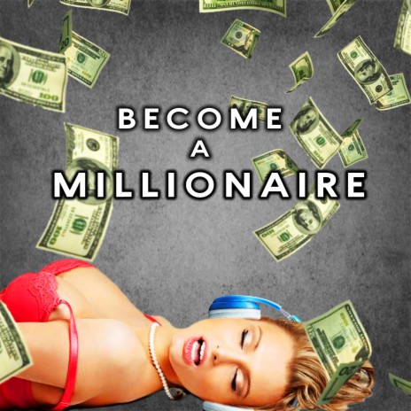 Become A Millionaire | Boomplay Music
