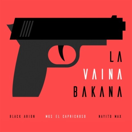 La Vaina Bakana ft. Black Arion & Nyo Max | Boomplay Music
