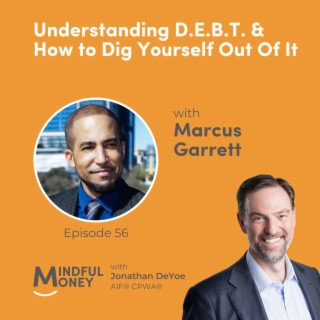056: Marcus Garrett - Understanding D.E.B.T. & How to Dig Yourself Out Of It