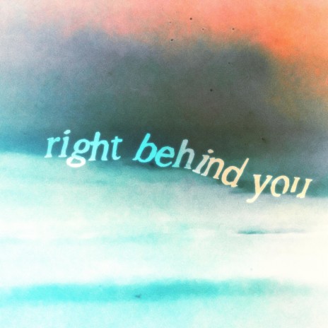 Right Behind You | Boomplay Music