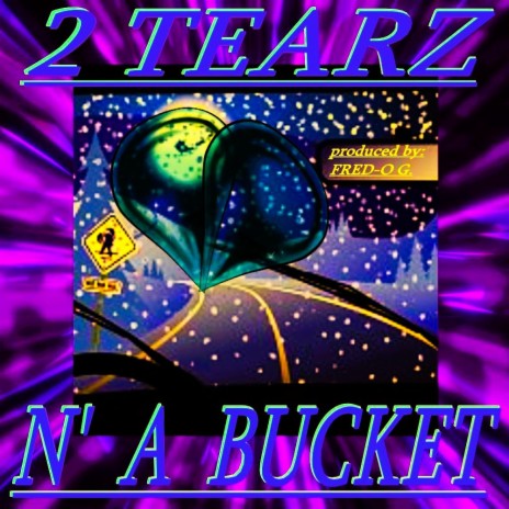 2 Tearz N' A Bucket | Boomplay Music