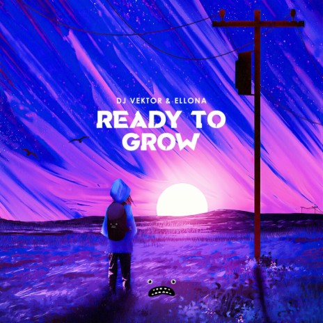 Ready To Grow ft. Ellona | Boomplay Music