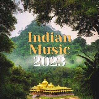 Indian Music 2023: Instrumental Flute and Sitar for Yoga & Meditation