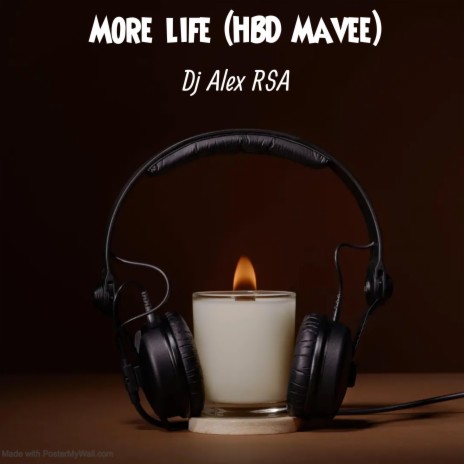 More Life (HBD Mavee)