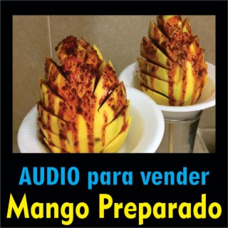 Audio para vender mango preparado