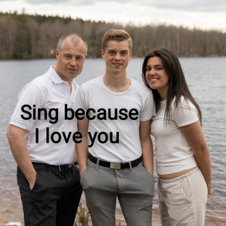 Sing Because I love you | Boomplay Music
