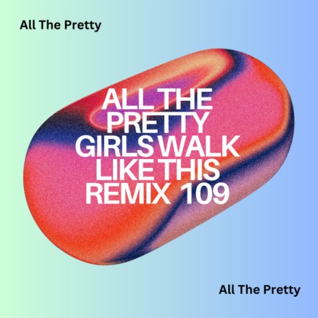 All The Pretty Girls Walk Like This (Stuck On a Feeling)