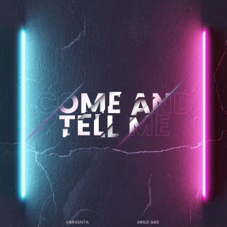 Come And Tell Me ft. Arild Aas | Boomplay Music