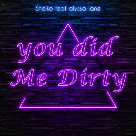You Did Me Dirty ft. Alyssa Jane | Boomplay Music