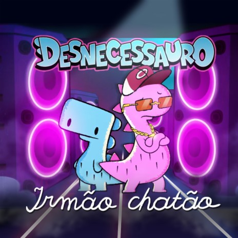 Desnecessauro - Irmão Chatão ft. Mussoumano | Boomplay Music
