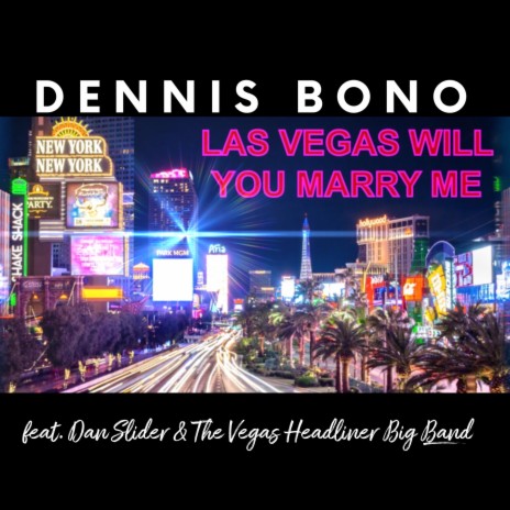 Las Vegas Will You Marry Me ft. Dan Slider & The Vegas Headliner Big Band | Boomplay Music