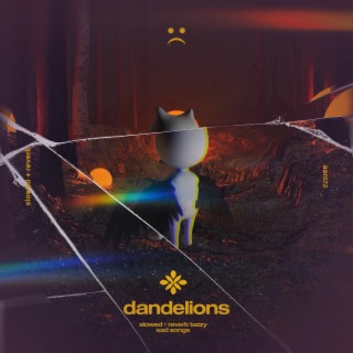 dandelions - slowed + reverb