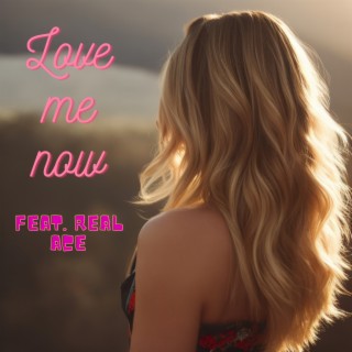 Love Me Now