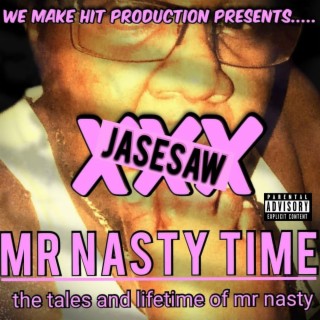 Mr nasty time (the tales and every life of mr nasty Pt. 1)
