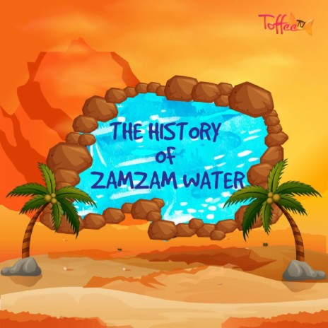 The History Of Zam Zam Water ft. ToffeeTV | Boomplay Music