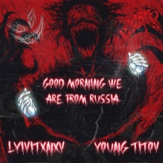 Good Morning We Are from Russia