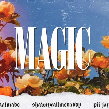 Magic ft. Shawtycallmedaddy, Pii Jay & N.Kalmado