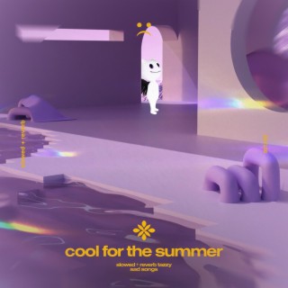cool for the summer - slowed + reverb