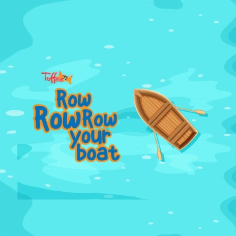 Row Row Row Your Boat ft. Talea Zafar & ToffeeTV | Boomplay Music