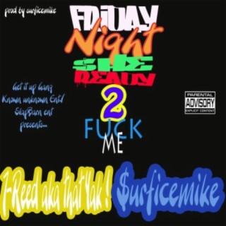 Friday Night She Ready to Fuck Me (feat. Surficemike)