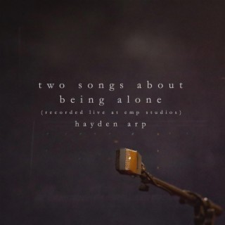 Two Songs About Being Alone (Recorded Live at EMP Studios) (Live at EMP Studios)