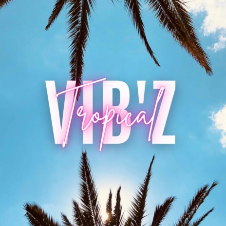 Vibz Tropical | Boomplay Music
