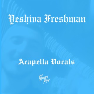 Yeshiva Freshman Acapella Vocals (Acapella)