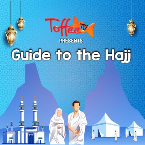 Guide to the Hajj ft. ToffeeTV