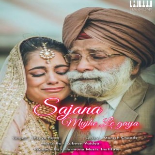 Sajana Mujhe Le Gaya (feat. Shreya Rana)