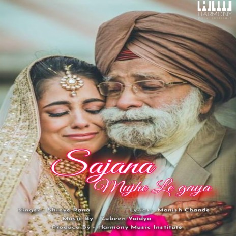 Sajana Mujhe Le Gaya (feat. Shreya Rana) | Boomplay Music