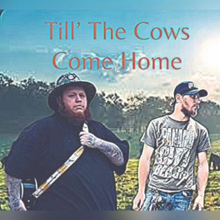 Till' The Cows Come Home