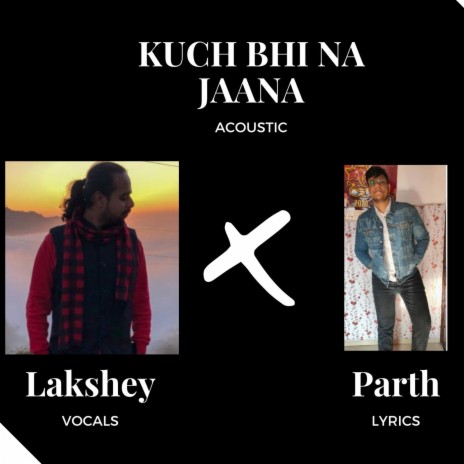 Kuch Bhi Na Jaana (feat. Lakshey) | Boomplay Music