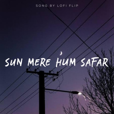 Sun Mere Hum Safar | Boomplay Music