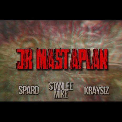 Jr Mastaplan ft. Kraysiz & Stanleemike