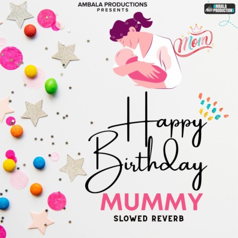 Happy Birthday Mummy (Slowed Reverb)
