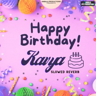 Happy Birthday Kavya (Slowed Reverb)
